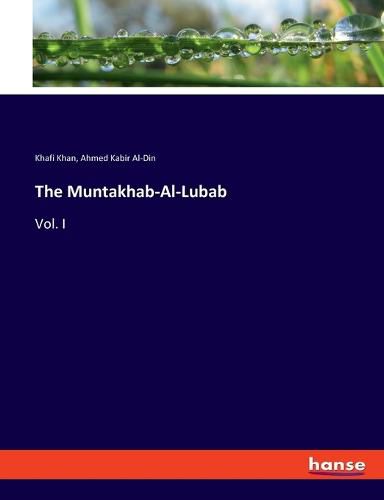 Cover image for The Muntakhab-Al-Lubab: Vol. I