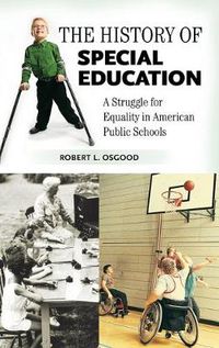 Cover image for The History of Special Education: A Struggle for Equality in American Public Schools