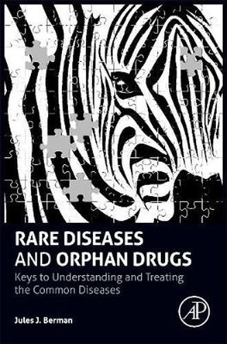 Rare Diseases and Orphan Drugs: Keys to Understanding and Treating the Common Diseases