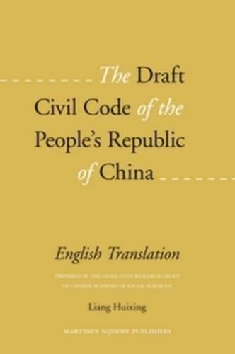 Cover image for The Draft Civil Code of the People's Republic of China: English Translation (Prepared by the Legislative Research Group of Chinese Academy of Social Sciences)