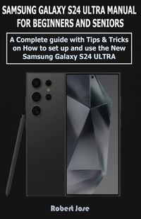 Cover image for Samsung Galaxy S24 Ultra (5G) Manual for Beginners and Seniors