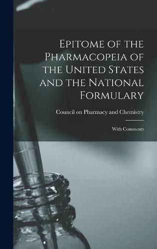 Cover image for Epitome of the Pharmacopeia of the United States and the National Formulary: With Comments