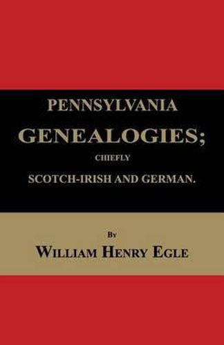 Cover image for Pennsylvania Genealogies; Chiefly Scotch-Irish and German