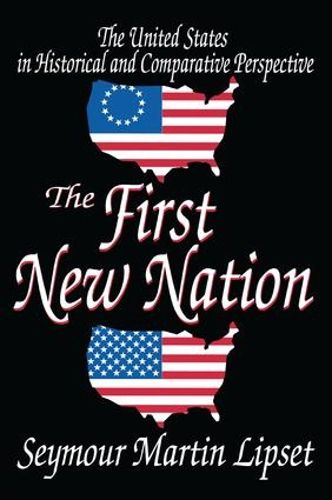 Cover image for The First New Nation: The United States in Historical and Comparative Perspective