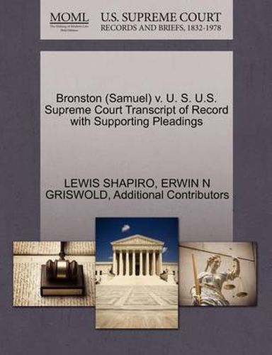 Cover image for Bronston (Samuel) V. U. S. U.S. Supreme Court Transcript of Record with Supporting Pleadings