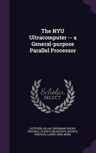 Cover image for The Nyu Ultracomputer -- A General-Purpose Parallel Processor