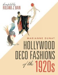 Cover image for Hollywood Deco Fashions of the 1920S: Compiled by Roland J. Bain