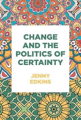 Cover image for Change and the Politics of Certainty