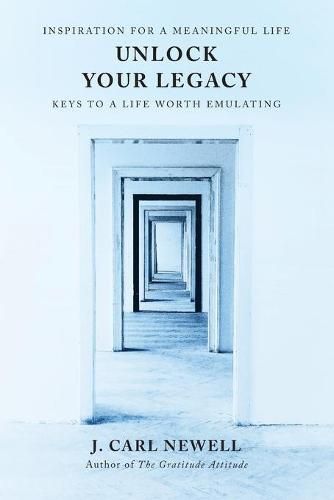 Unlock Your Legacy: Keys to a Life Worth Emulating