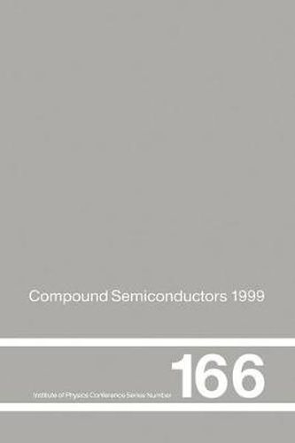 Cover image for Compound Semiconductors 1999: Proceedings of the Twenty-Sixth International Symposium on Compound Semiconductors held in Berlin, Germany, 22-26 August 1999