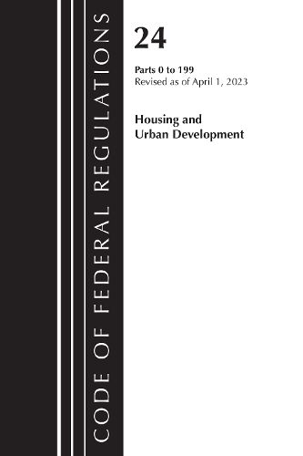 Cover image for Code of Federal Regulations, Title 24 Housing Urban Dev 0-199 2023