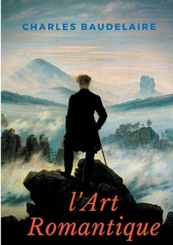 L'Art Romantique: Un livre meconnu de Charles Baudelaire sur la critique artistique du romantisme