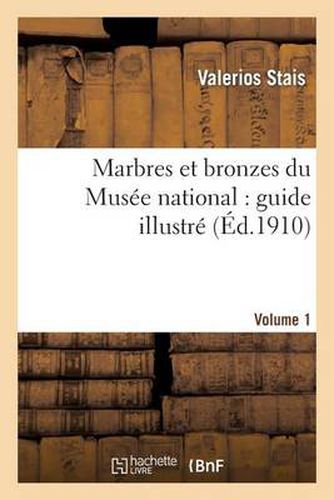 Cover image for Marbres Et Bronzes Du Musee National: Guide Illustre. Volume 1