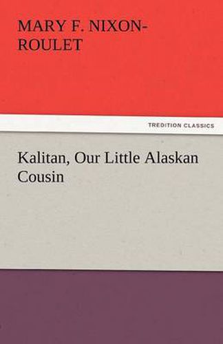Cover image for Kalitan, Our Little Alaskan Cousin