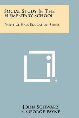 Cover image for Social Study in the Elementary School: Prentice Hall Education Series