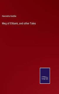 Cover image for Meg of Elibank, and other Tales