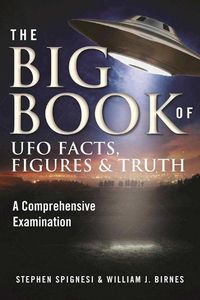 Cover image for The Big Book of UFO Facts, Figures & Truth: A Comprehensive Examination