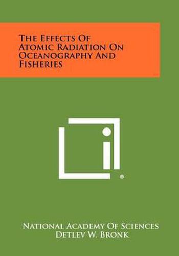 Cover image for The Effects of Atomic Radiation on Oceanography and Fisheries