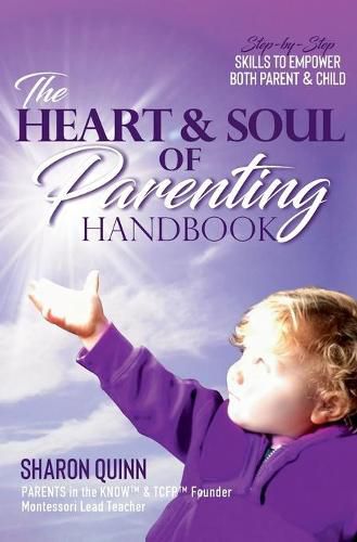 Cover image for The Heart & Soul of Parenting Handbook: Step-by-Step Skills to Empower Both Parent & Child