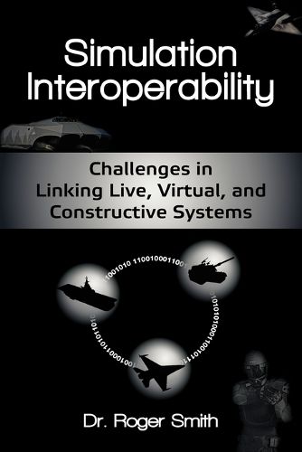 Simulation Interoperability: Challenges in Linking Live, Virtual, and Constructive Systems