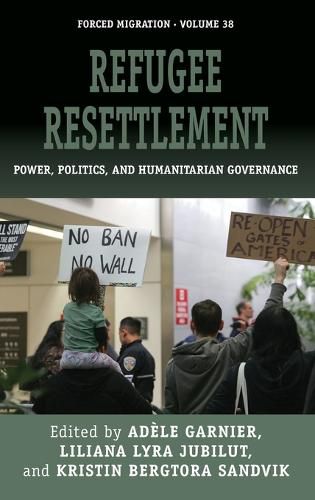 Cover image for Refugee Resettlement: Power, Politics, and Humanitarian Governance