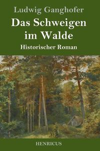 Cover image for Das Schweigen im Walde: Historischer Roman