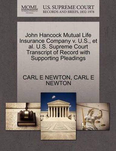 Cover image for John Hancock Mutual Life Insurance Company V. U.S., Et Al. U.S. Supreme Court Transcript of Record with Supporting Pleadings