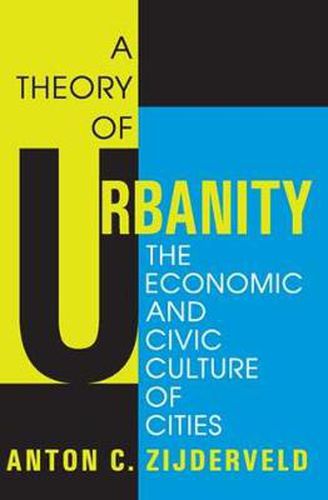 Cover image for A Theory of Urbanity: The Economic and Civil Culture of Cities