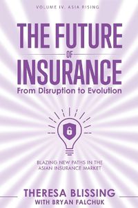 Cover image for The Future of Insurance, Volume IV. Asia Rising