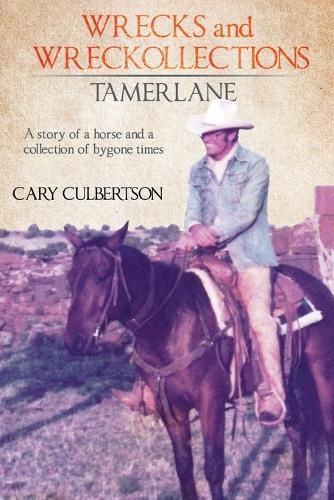 Cover image for WRECKS and WRECKOLLECTIONS TAMERLANE: A story of a horse and a collection of bygone times