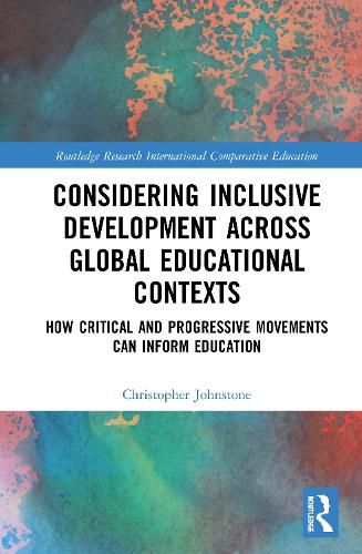 Considering Inclusive Development across Global Educational Contexts: How Critical and Progressive Movements can Inform Education