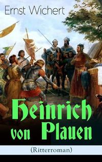 Cover image for Heinrich von Plauen (Ritterroman): Historischer Roman aus dem 15. Jahrhundert - Eine Geschichte aus dem deutschen Osten