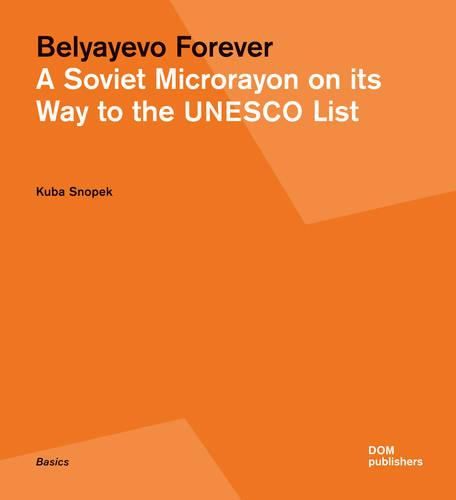 Cover image for Belyayevo Forever: A Soviet Microrayon on its Way to the UNESCO List