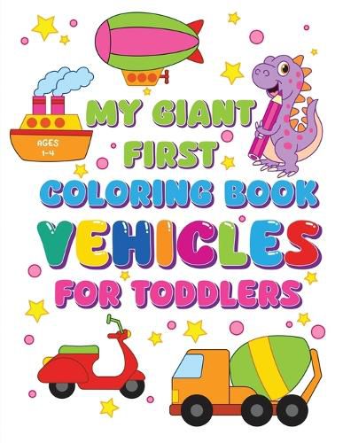 Cover image for My Giant First Coloring Book Vehicles For Toddlers