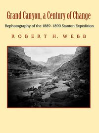 Cover image for Grand Canyon, a Century of Change: Rephotography of the 1889-1890 Stanton Expedition