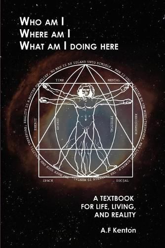 Cover image for Who Am I Where Am I What Am I Doing Here: A Textbook for Life, Living, and Reality