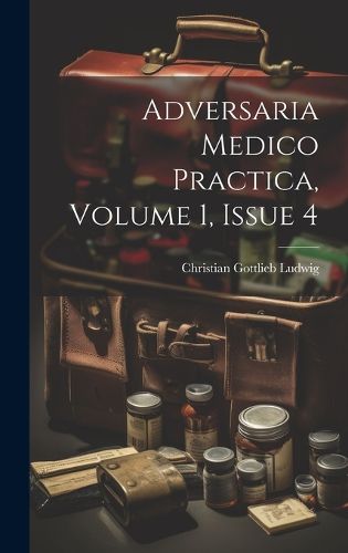 Adversaria Medico Practica, Volume 1, Issue 4
