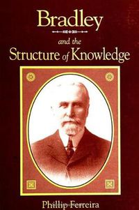 Cover image for Bradley and the Structure of Knowledge