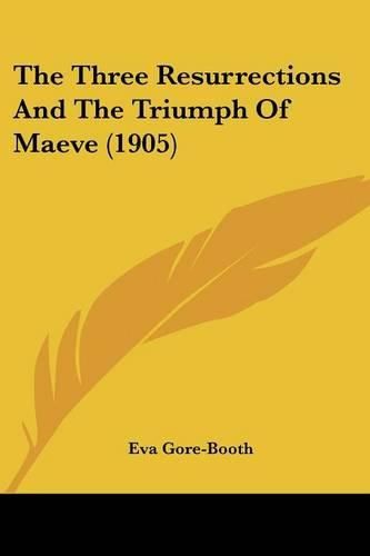 Cover image for The Three Resurrections and the Triumph of Maeve (1905)
