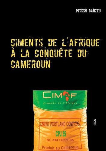 Cover image for Ciments de l'afrique a la conquete du cameroun: Essai
