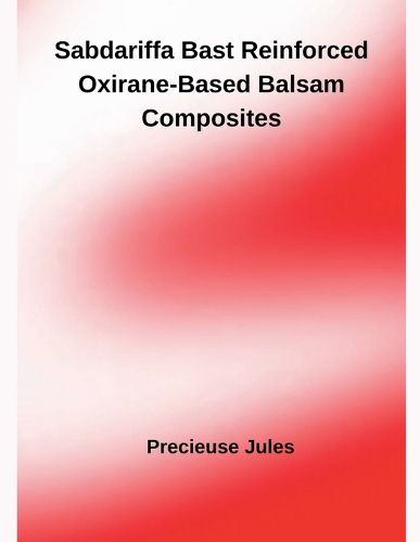 Cover image for Sabdariffa Bast Reinforced Oxirane-Based Balsam Composites