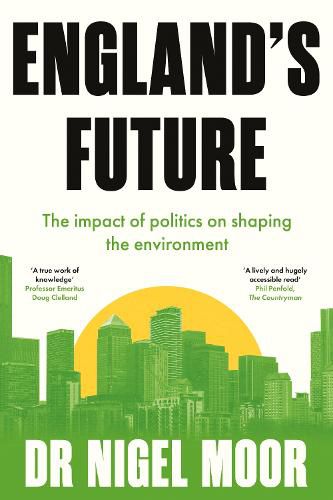 Cover image for England's Future: The impact of politics on shaping the environment