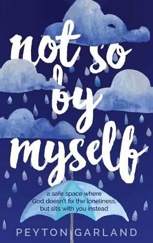 Cover image for Not So by Myself: A safe space where God doesn't fix the loneliness, but sits with you instead