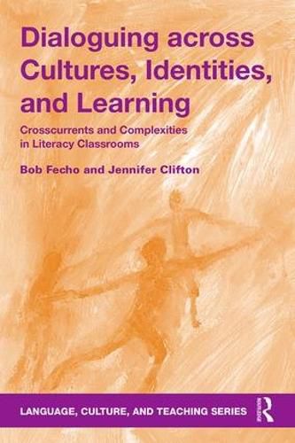 Cover image for Dialoguing across Cultures, Identities, and Learning: Crosscurrents and Complexities in Literacy Classrooms