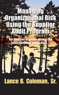 Cover image for Managing Organizational Risk Using the Supplier Audit Program
