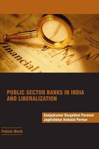 Cover image for Public Sector Banks in India and Liberalization