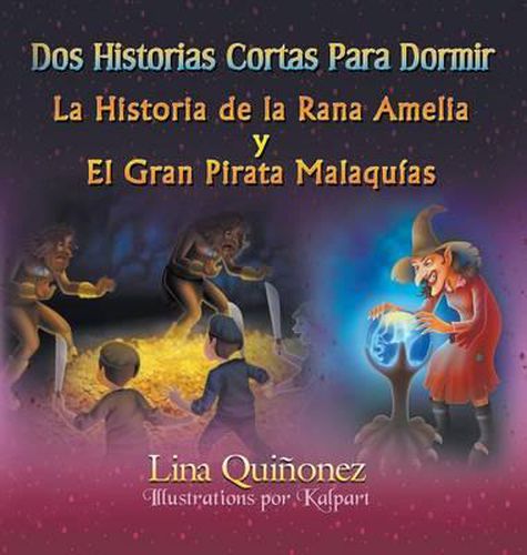 Cover image for Dos Historias Cortas Para Dormir: La Historia de la Rana Amelia y El Gran Pirata Malaquias