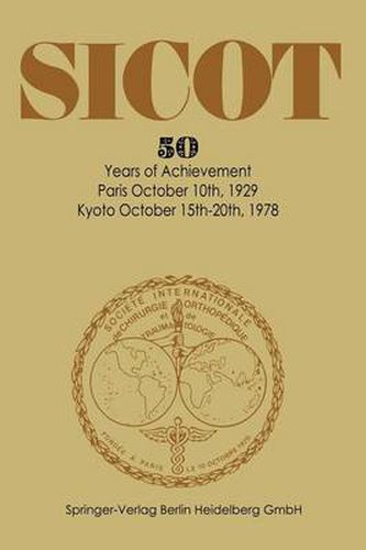 Cover image for Societe Internationale de Chirurgie Orthopedique et de Traumatologie: 50 Years of Achievement Paris October 10th, 1929 - Kyoto October 15th-20th, 1978