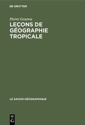 Cover image for Lecons de geographie tropicale