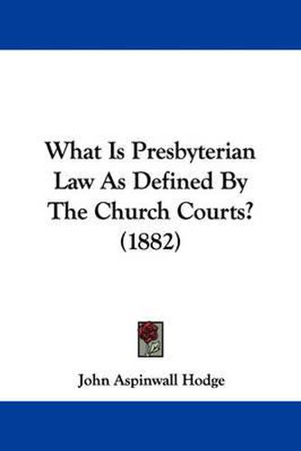 What Is Presbyterian Law as Defined by the Church Courts? (1882)